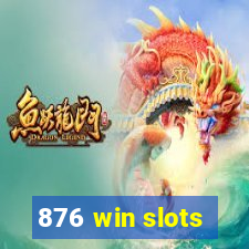 876 win slots